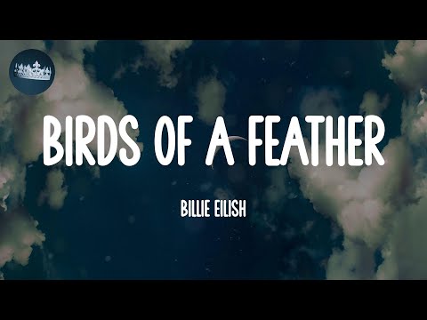 BIRDS OF A FEATHER - Billie Eilish (Lyrics)