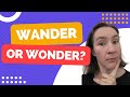Understanding 'Wander' and 'Wonder'