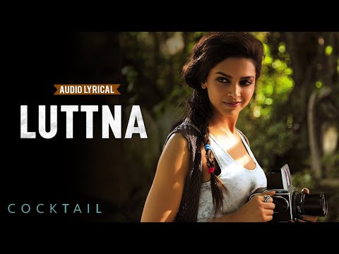 Luttna – Audio Lyrical | Cocktail | Saif Ali Khan | Deepika Padukone | Diana Penty | Pritam