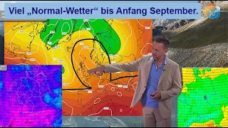 Viel "Normal-Wetter" bis Anfang September. Nasser Alpenraum, frische Nächte. Nächste Woche wärmer.