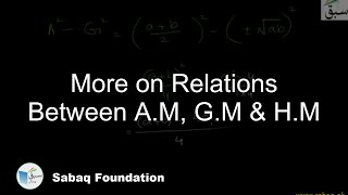 More on Relations Between A.M, G.M & H.M