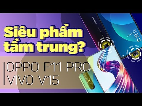 (VIETNAMESE) So sánh Oppo F11 Pro vs Vivo 15: Đâu là siêu phẩm tầm trung?