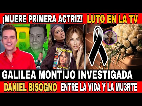 ✝️Muere primera actriz/Daniel bisogno GRAVE /Galilea Montijo investigad