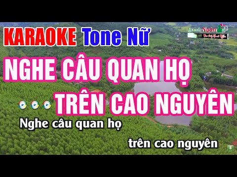 Nghe Câu Quan Họ Trên Cao Nguyên Karaoke Tone Nữ Cha Cha | Nhạc Sống Thanh Ngân