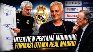 Interview Perdana Mourinho ! Ini Formasi Pilihan Utamanya di Real Madrid Musim Depan