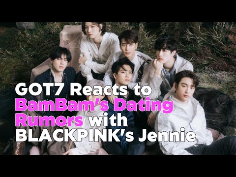 GOT7 Reacts to BamBam’s Dating Rumors with BLACKPINK’s Jennie, “We’re Somewhat Acquainted”