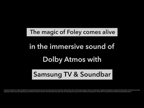 The magic of Foley with Samsung’s Dolby Atmos