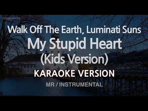 Walk Off The Earth, Luminati Suns-My Stupid Heart (Kids Version) (MR/Inst.) (Karaoke Version)