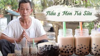Vào Bếp Cùng Ông Thọ Nấu 3 Món Trà Sữa Cho Các Búp Măng Non Thưởng Thức |Hương Vị Quê Hương