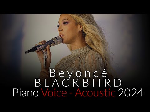 Beyoncé - Blackbird - (Piano Voice Official) Acoustic 2024