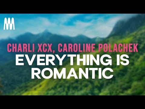 Charli xcx, Caroline Polachek - Everything is romantic (Lyrics)