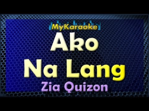 AKO NA LANG – Karaoke version in the style of ZIA QUIZON
