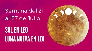 SOL EN LEO Y LUNA NUEVA EN LEO  ✅ ASTROLOGÍA del 21 al 27 de JULIO