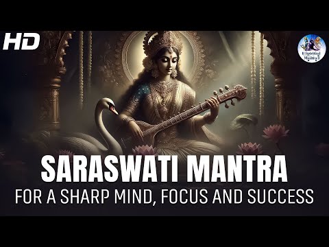 Saraswati Mantra for a Sharp Mind, Focus and Success