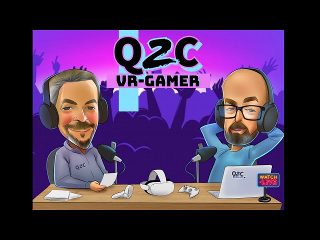 Q2C VR Gamer Live Episode #39