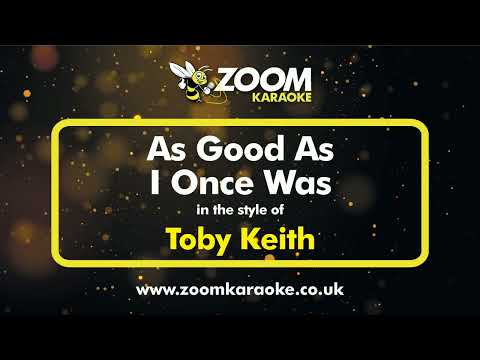 Toby Keith – As Good As I Once Was (Without Backing Vocals) – Karaoke Version from Zoom Karaoke