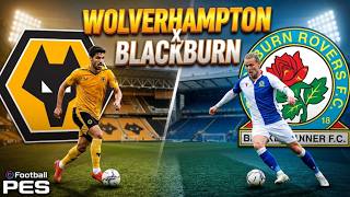 WOLVERHAMPTON x BLACKBURN ROVERS - CHAMPIONSHIP 26/27 | PES