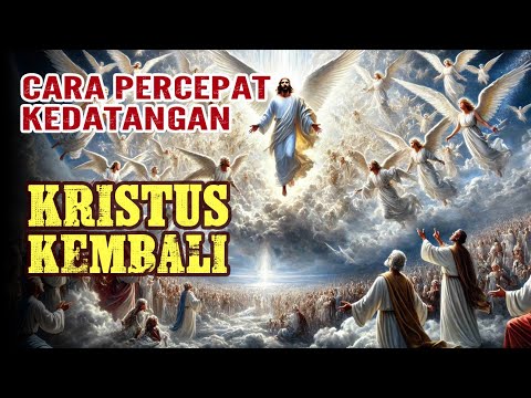 Cara Mempercepat Kedatangan YESUS KRISTUS Kembali