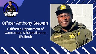 Episode 131: Retired CA Dept. of Corrections & Rehabilitation Officer Anthony Stewart