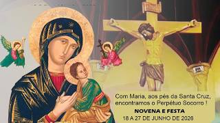 21/06/2026 - 19h30 - 12º DOMINGO DO TEMPO COMUM / 4º Dia da Novena / Nossa Senhora do Perp.Socorro