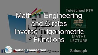 Math 11 Engineering and Circles
Inverse Trigonometric Functions
