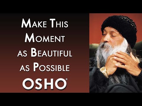 OSHO: Make This Moment As Beautiful As Possible