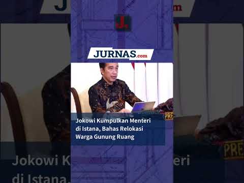 Jokowi Kumpulkan Menteri di Istana, Bahas Relokasi Warga Gunung Ruang