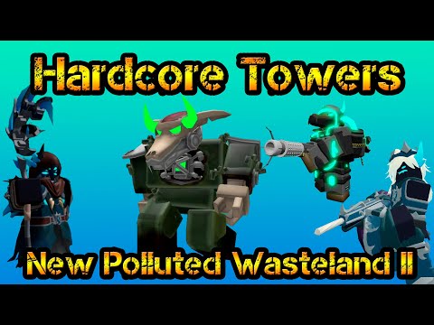 Hardcore Towers New Polluted Wasteland II Roblox Tower Defense Simulator