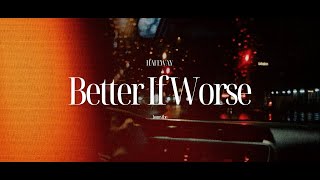 HAFFWAY - Better If Worse (stripped) (Lyrics)