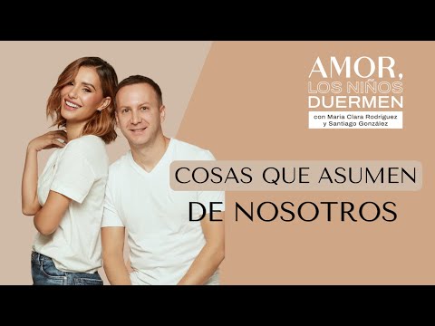 Cosas que asumen de nosotros | Amor los Niños Duermen Podcast