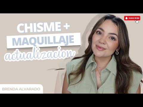 CHISME + MAQUILLAJE / ACTUALIZACION