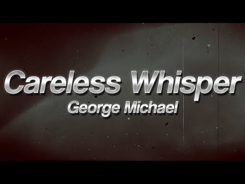 George Michael - Careless Whisper 💔 (Lyrics)