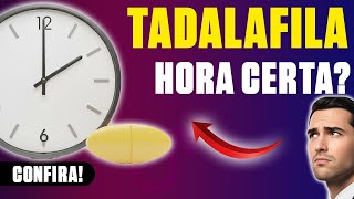 QUAL MELHOR HORÁRIO PARA TOMAR TADALAFILA?