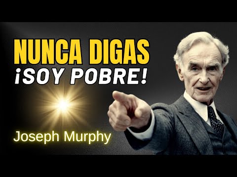 ¡Cuidado! Nunca Digas 'Soy Pobre' | El Secreto de Joseph Murphy para la Abundancia