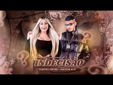 Valquiria Santana e Anderson Neiff - Indecisão - Audio Oficial