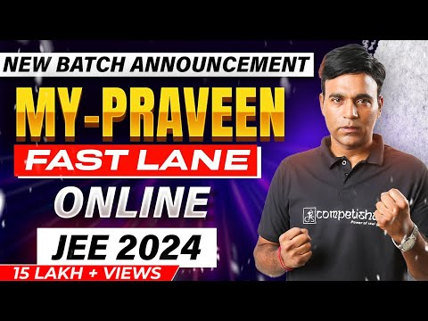 Announcement for My-PRAVEEN-X FAST LANE Batch for Class 12th Passed Students | Target IIT-JEE 2024