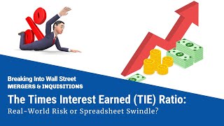The Times Interest Earned (TIE) Ratio: Real-World Risk or Spreadsheet Swindle?