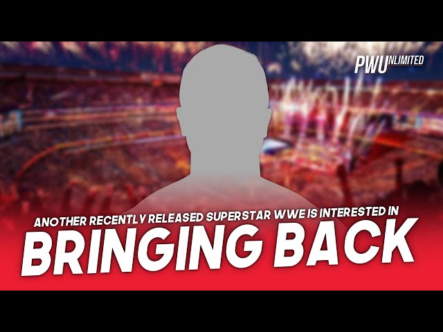 Another Recently Released WWE Superstar They Are Interested In Bringing Back