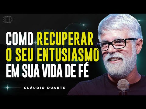 Cláudio Duarte | RECUPERANDO SEU FERVOR ESPIRITUAL