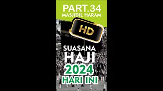 🔴 0034  SUASANA MASJIDIL HARAM MUSIM HAJI 2024