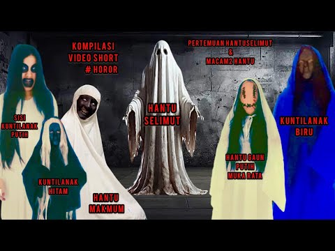 HANTU SELIMUT BERTEMU DENGAN KUNTILANAK HITAM | HANTU MAKMUM | KUNTILANAK BIRU | KOMPILASI VIDEO