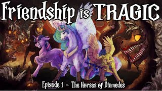 Friendship is Tragic: Episode 1 - The Mares of Diomedes [Full Cast Horror Adventure Audio Drama]