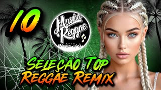REGGAE REMIX 2025 - SELEÇÃO TOP 10 (EXCLUSIVAS) MUSICA REGGAE INTERNACIONAL REGGAE MARANHÃO 2025