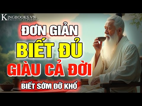 ĐƠN GIẢN - BIẾT ĐỦ - CÁCH SỐNG GIÀU CÓ HẠNH PHÚC NGAY CẢ KHI ÍT TIỀN - TRÍ TUỆ CỔ NHÂN