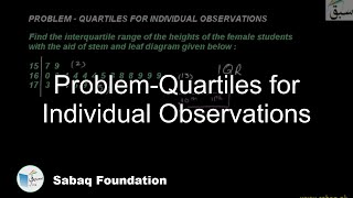 Problem-Quartiles for Individual Observations