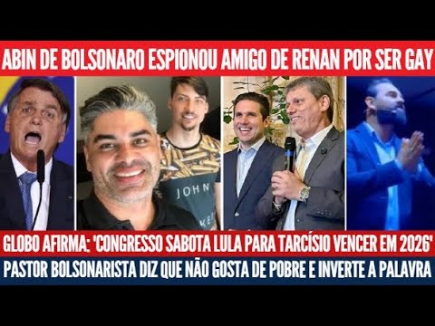 Bolsonaro temia amigo gay de Renan?, Congresso usa IOF para ajudar Tarcísio, Pastor contra os pobres