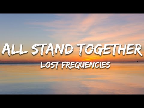 Lost Frequencies - All Stand Together (Lyrics)