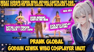 PRANK GLOBAL GODAIN CEWEK WIBU CANTIK COSPLAYER SUARA NYA BIKIN GAGAL FOKUS AUTO NGAKAK - FRE FIRE