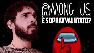 AMONG US è SOPRAVVALUTATO? *maionese*