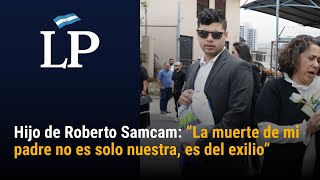 Hijo de Roberto Samcam: “La muerte de mi padre no es solo nuestra, es del exilio”